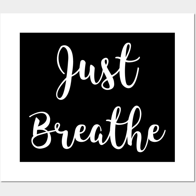 Just Breathe Wall Art by Relaxing Positive Vibe